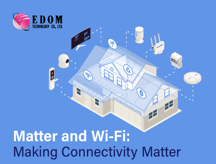 Matter & Wi-Fi：开源标准 “ 连 ” 出智能新体验